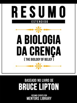 cover image of Resumo Estendido--A Biologia Da Crença (The Biology of Belief)--Baseado No Livro De Bruce Lipton